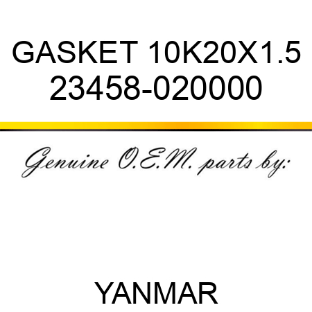 GASKET, 10K20X1.5 23458-020000