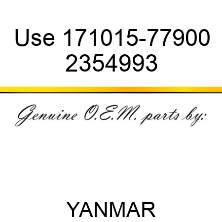 Use 171015-77900 2354993