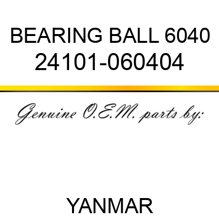 BEARING, BALL 6040 24101-060404