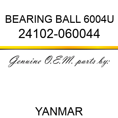 BEARING, BALL 6004U 24102-060044