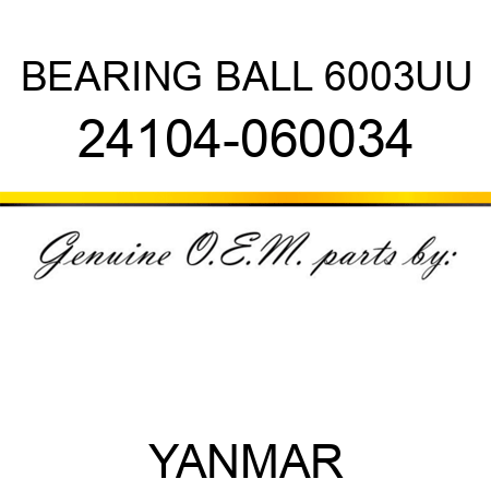 BEARING, BALL 6003UU 24104-060034