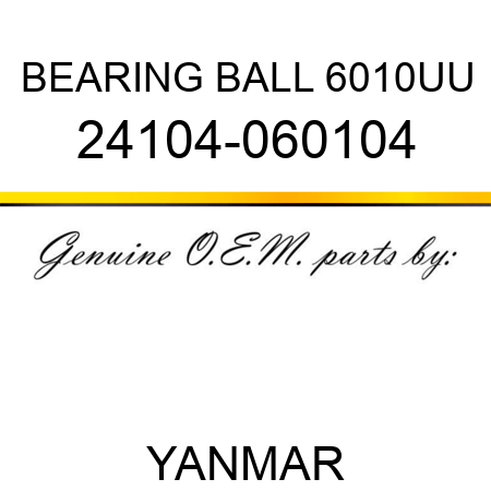 BEARING, BALL 6010UU 24104-060104