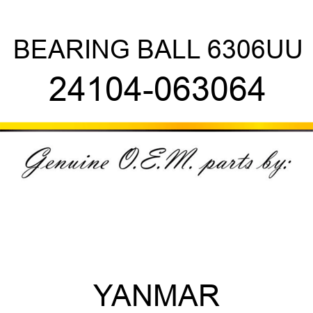 BEARING, BALL 6306UU 24104-063064