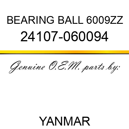 BEARING, BALL 6009ZZ 24107-060094
