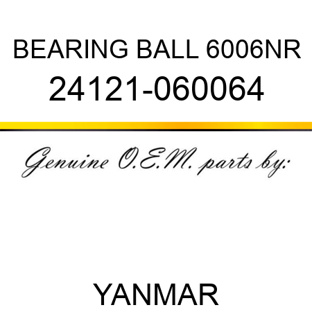 BEARING, BALL 6006NR 24121-060064