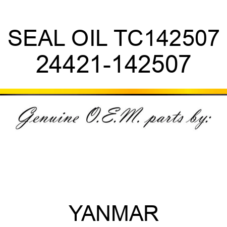 SEAL, OIL TC142507 24421-142507