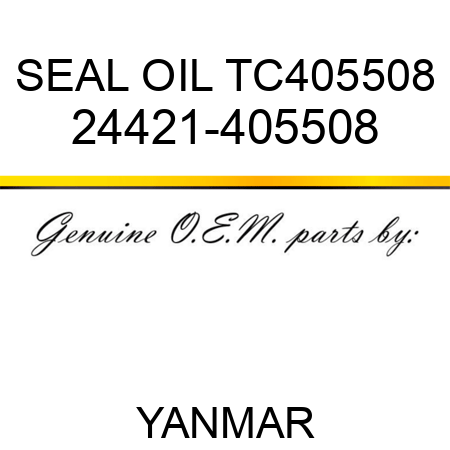 SEAL, OIL TC405508 24421-405508