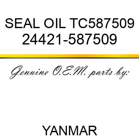 SEAL, OIL TC587509 24421-587509