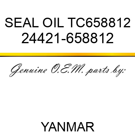 SEAL, OIL TC658812 24421-658812