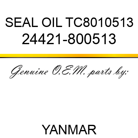 SEAL, OIL TC8010513 24421-800513