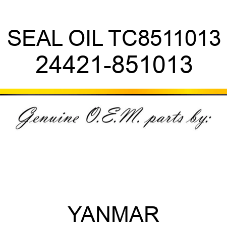 SEAL, OIL TC8511013 24421-851013