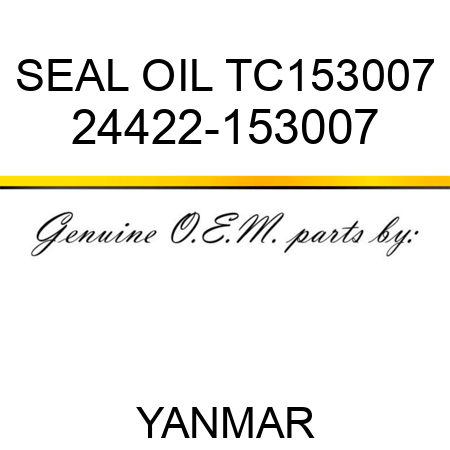 SEAL, OIL TC153007 24422-153007