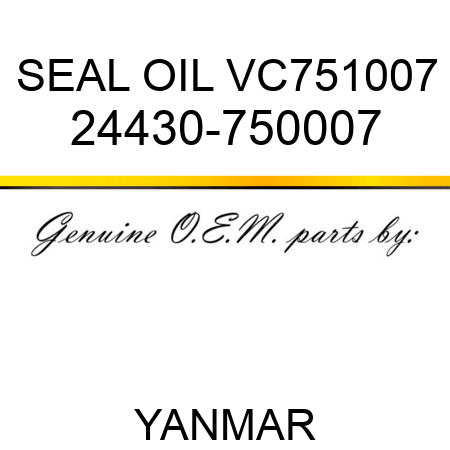 SEAL, OIL VC751007 24430-750007