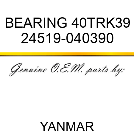 BEARING, 40TRK39 24519-040390
