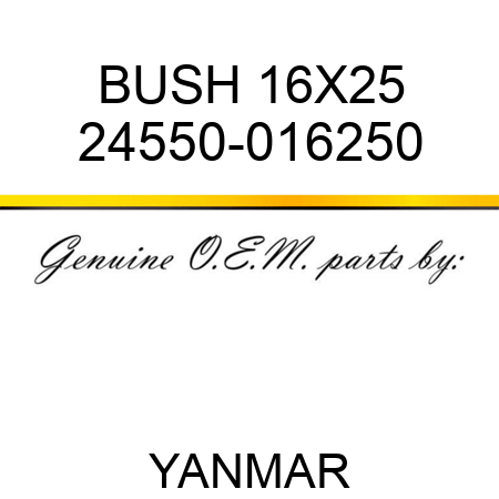 BUSH, 16X25 24550-016250