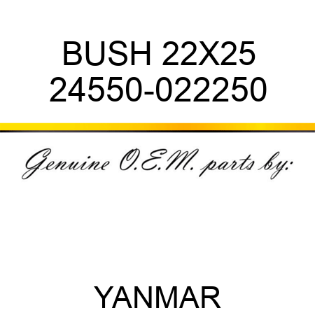 BUSH, 22X25 24550-022250