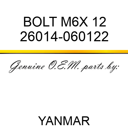 BOLT, M6X 12 26014-060122
