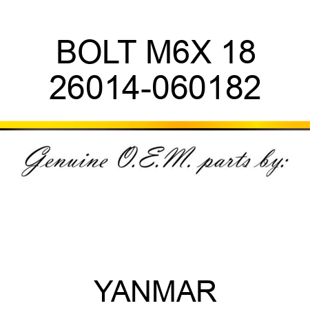 BOLT, M6X 18 26014-060182