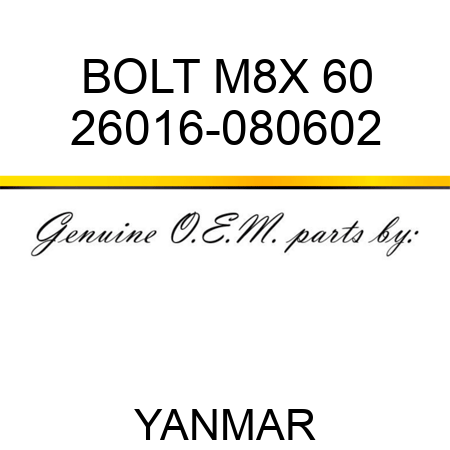 BOLT, M8X 60 26016-080602