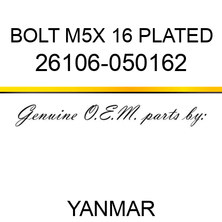 BOLT, M5X 16 PLATED 26106-050162