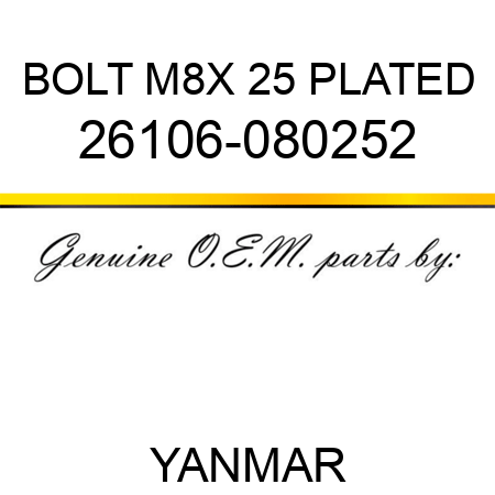 BOLT, M8X 25 PLATED 26106-080252