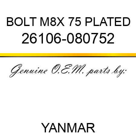 BOLT, M8X 75 PLATED 26106-080752