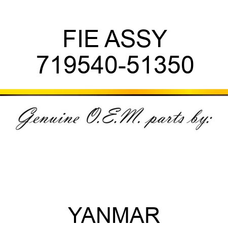 FIE ASSY 719540-51350