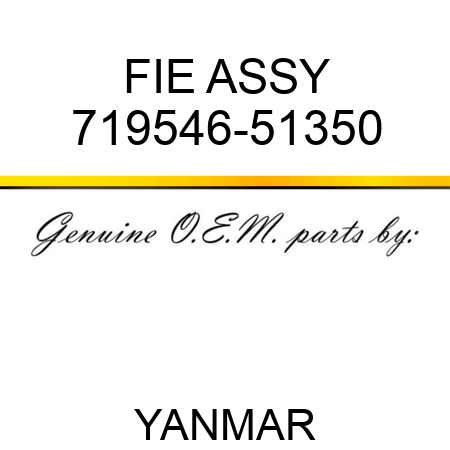 FIE ASSY 719546-51350