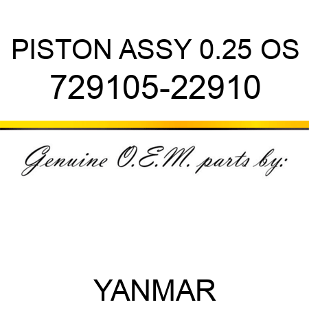 PISTON ASSY, 0.25 OS 729105-22910