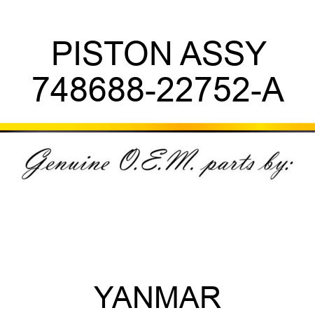 PISTON ASSY 748688-22752-A