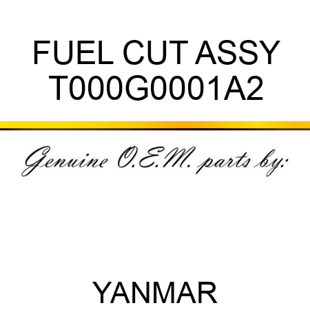 FUEL CUT ASSY T000G0001A2