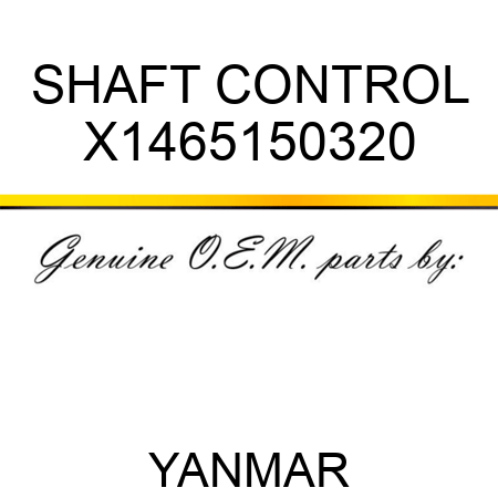 SHAFT, CONTROL X1465150320