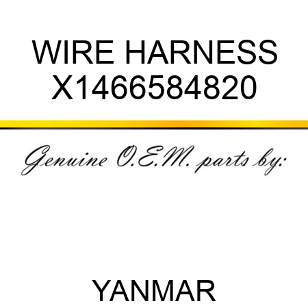 WIRE, HARNESS X1466584820