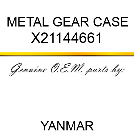 METAL, GEAR CASE X21144661