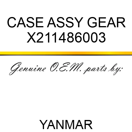 CASE ASSY, GEAR X211486003