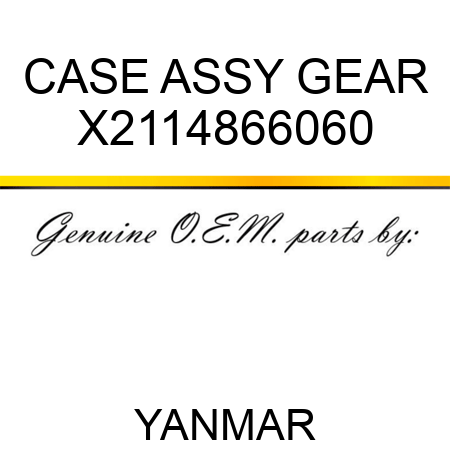 CASE ASSY, GEAR X2114866060