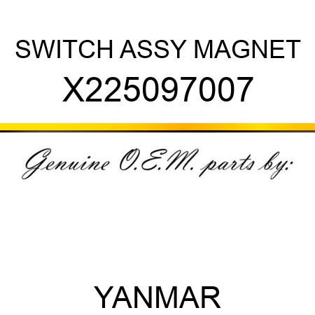 SWITCH ASSY, MAGNET X225097007