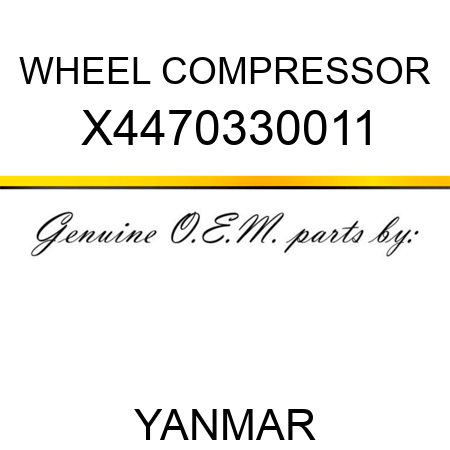 WHEEL, COMPRESSOR X4470330011