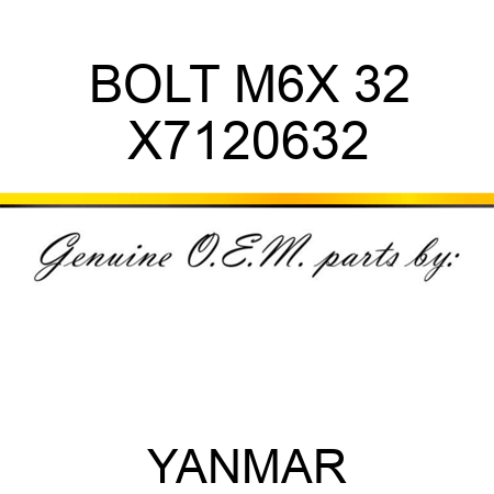 BOLT, M6X 32 X7120632