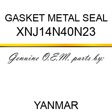 GASKET, METAL SEAL XNJ14N40N23