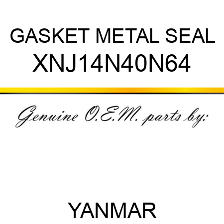 GASKET, METAL SEAL XNJ14N40N64