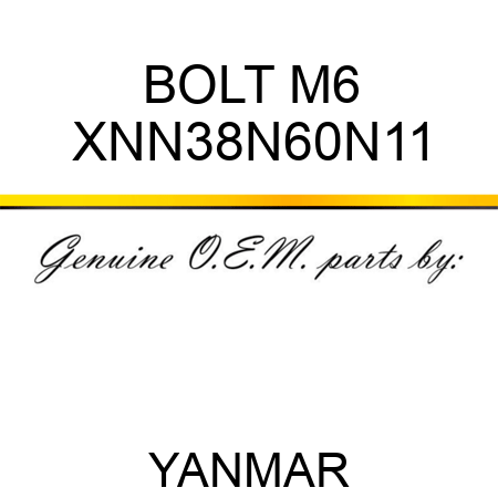 BOLT, M6 XNN38N60N11