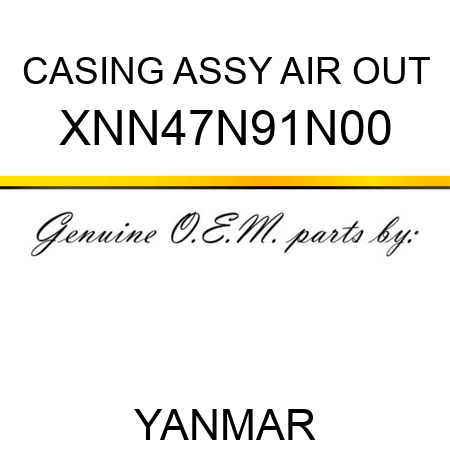 CASING ASSY, AIR OUT XNN47N91N00