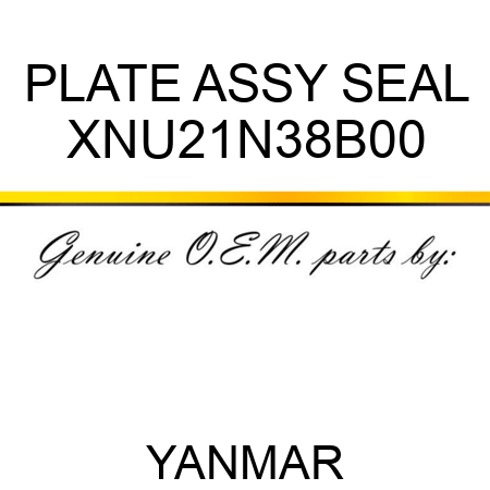 PLATE ASSY, SEAL XNU21N38B00