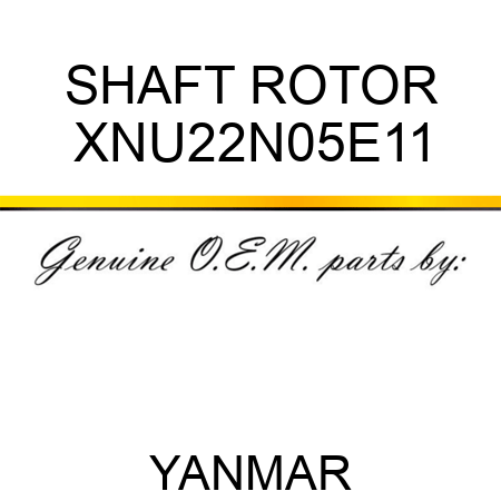 SHAFT, ROTOR XNU22N05E11