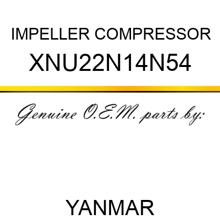 IMPELLER, COMPRESSOR XNU22N14N54