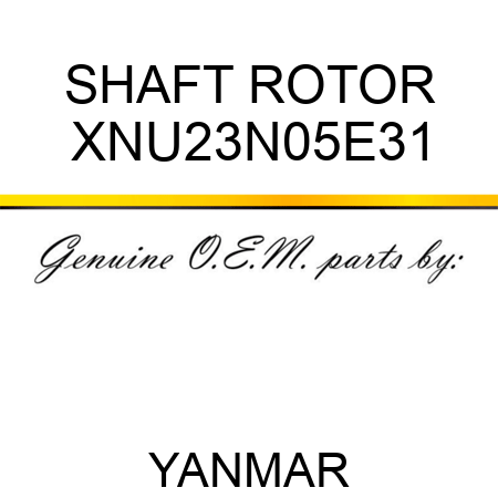 SHAFT, ROTOR XNU23N05E31