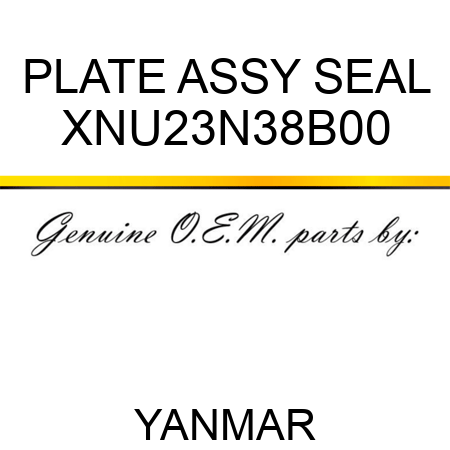 PLATE ASSY, SEAL XNU23N38B00