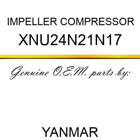 IMPELLER, COMPRESSOR XNU24N21N17