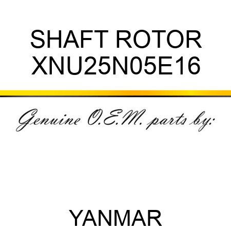SHAFT, ROTOR XNU25N05E16